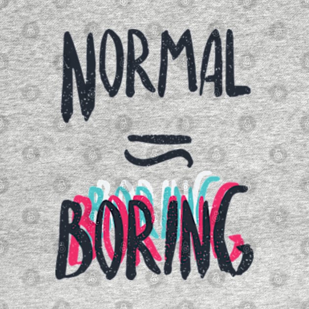 Normal Equals Boring by Frajtgorski